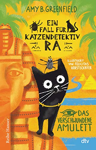Ein Fall für Katzendetektiv Ra Das verschwundene Amulett: Katzenkrimi im alten Ägypten für Kinder ab 8 (Katzendetektiv Ra-Reihe, Band 1)