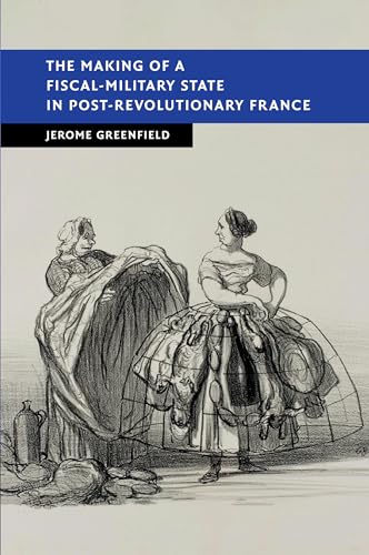 The Making of a Fiscal-military State in Post-revolutionary France (New Studies in European History) von Cambridge University Press
