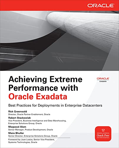 Achieving Extreme Performance with Oracle Exadata (Oracle Press) (Osborne Oracle Press Series)