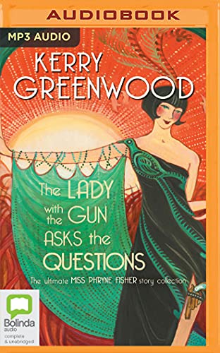 The Lady With the Gun Asks the Questions: The Ultimate Miss Phryne Fisher Story Collection von Bolinda Audio