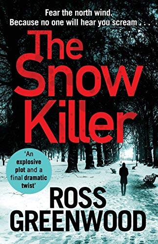 The Snow Killer: The start of an explosive crime series from Ross Greenwood (The DI Barton Investigations, 1, Band 1) von Boldwood Books Ltd