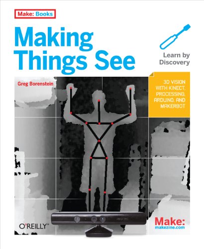 Making Things See: 3D vision with Kinect, Processing, Arduino, and MakerBot (Make: Books) von Make Community, LLC