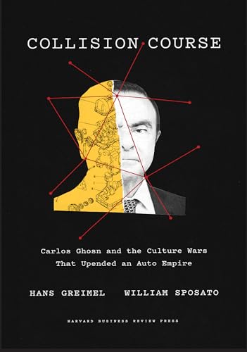 Collision Course: Carlos Ghosn and the Culture Wars That Upended an Auto Empire von Harvard Business Review Press