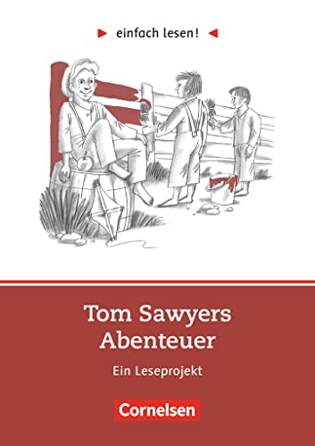 Einfach lesen! - Leseprojekte - Leseförderung ab Klasse 5 - Niveau 2: Tom Sawyer - Ein Leseprojekt nach dem gleichnamigen Roman von Mark Twain - Arbeitsbuch mit Lösungen