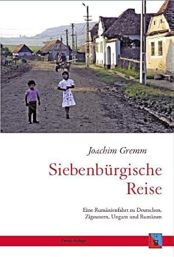Siebenbürgische Reise: Eine Rumänienfahrt zu Deutschen, Zigeunern, Ungarn und Rumänen (Tourist in Siebenbürgen)