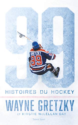 Wayne Gretzky : 99 histoires du hockey von TALENT SPORT