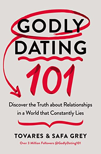 Godly Dating 101: Discover the Truth About Relationships in a World That Constantly Lies von Thomas Nelson
