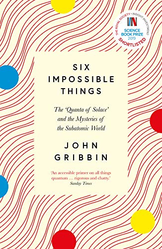 Six Impossible Things: The 'Quanta of Solace' and the Mysteries of the Subatomic World von Icon Books Ltd