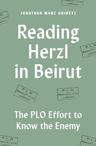 Reading Herzl in Beirut: The Plo Effort to Know the Enemy von Princeton University Press