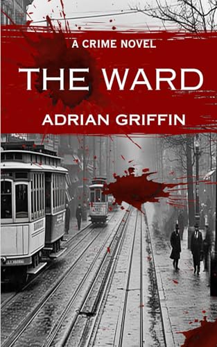 The Ward: A Crime Novel von The Elite Lizzard Publishing Company