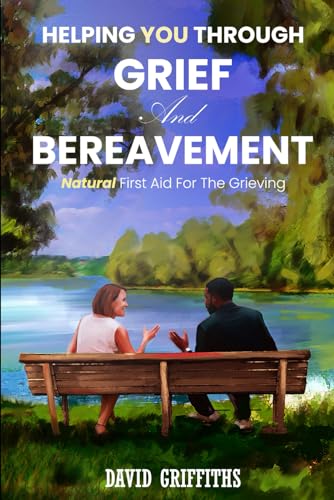 HELPING YOU through Loss and Bereavement: Natural First Aid for the Grieving. von Independently published