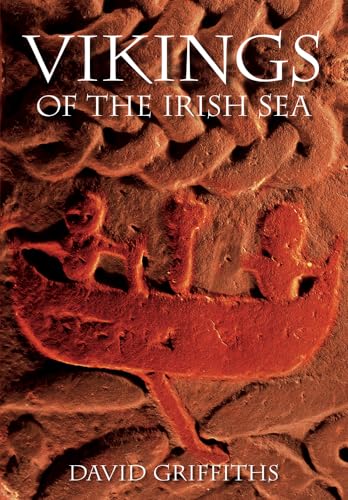 Vikings of the Irish Sea: Conflict and Assimilation Ad 790-1050 von History Press