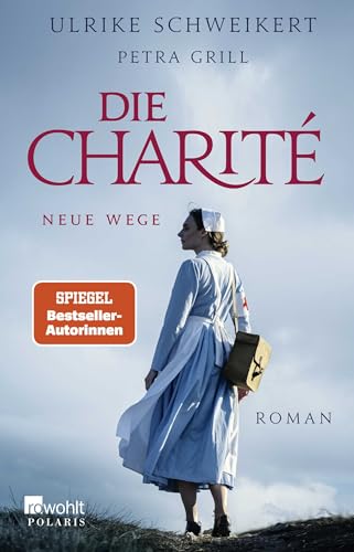 Die Charité: Neue Wege: Historischer Roman