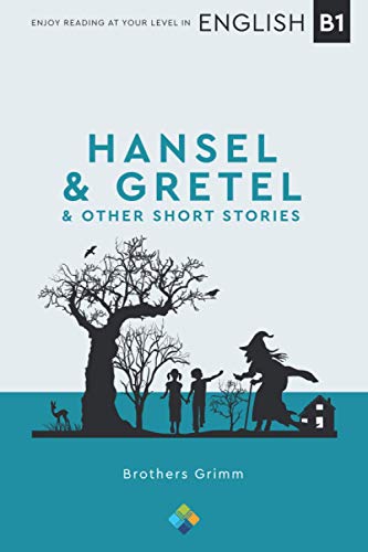Hansel & Gretel & Other Short Stories: (English B1, B1 Preliminary (PET), Intermediate High)