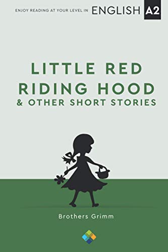Little Red Riding Hood and Other Short Stories: (English A2+, A2 Key, Intermediate Mid)