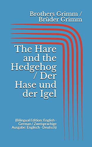The Hare and the Hedgehog / Der Hase und der Igel (Bilingual Edition: English - German / Zweisprachige Ausgabe: Englisch - Deutsch)