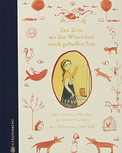 Zur Zeit, wo das Wünschen noch geholfen hat: Die schönsten Märchen der Brüder Grimm von Gerstenberg Verlag