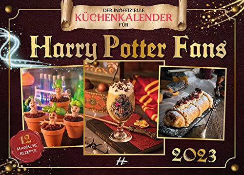 Der inoffizielle Küchenkalender für Harry Potter Fans 2023: 12 Zauberhafte Rezepte für Fans vereint in diesem Eintragkalender von Heel Verlag