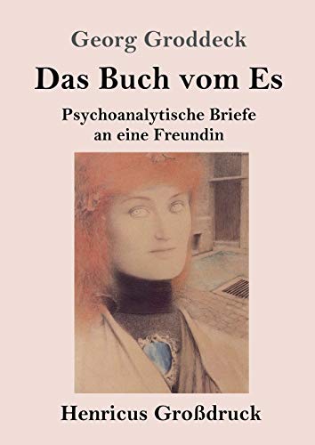 Das Buch vom Es (Großdruck): Psychoanalytische Briefe an eine Freundin von Henricus