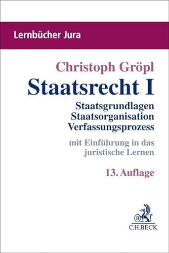 Staatsrecht I: Staatsgrundlagen, Staatsorganisation, Verfassungsprozess (Lernbücher Jura) von C.H.Beck