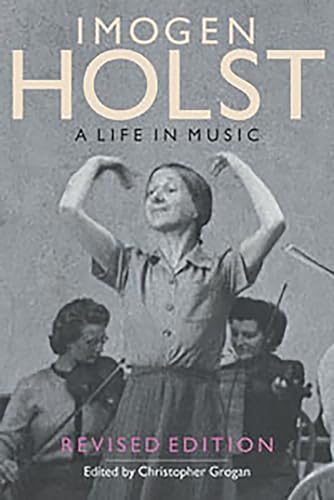 Imogen Holst - A Life in Music - Revised Edition (Aldeburgh Studies in Music, 7, Band 7) von Boydell Press