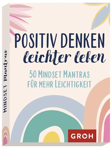 Positiv denken - leichter leben: 50 Mindset Mantras für mehr Leichtigkeit