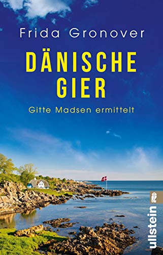 Dänische Gier: Gitte Madsen ermittelt | Beste Unterhaltung für alle Inselkrimifans: Die charmanteste Ermittlerin Dänemarks ist zurück (Ein Gitte-Madsen-Krimi, Band 3) von ULLSTEIN TASCHENBUCH