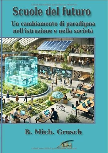 Scuole del futuro: Un cambiamento di paradigma nell'istruzione e nella società von epubli