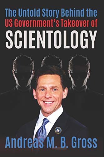 The Untold Story Behind the US Government’s Takeover of Scientology (Scientology den Krallen des Deep States entrissen, Band 3)