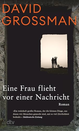 Eine Frau flieht vor einer Nachricht: Roman | Friedenspreis des Deutschen Buchhandels 2010 von dtv Verlagsgesellschaft mbH & Co. KG