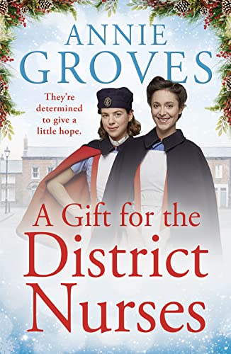 A Gift for the District Nurses: a heartwarming Christmas historical romance set in WW2