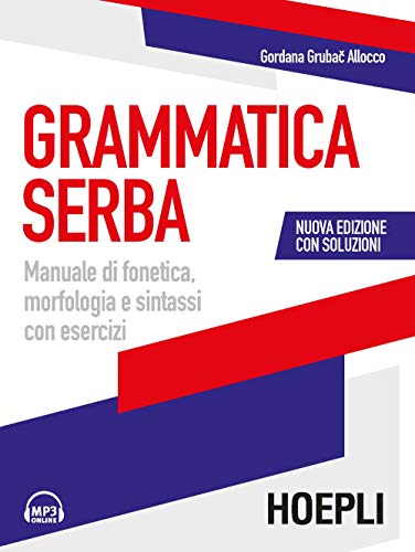 Grammatica serba. Manuale di fonetica, morfologia e sintassi con esercizi (Grammatiche) von Hoepli