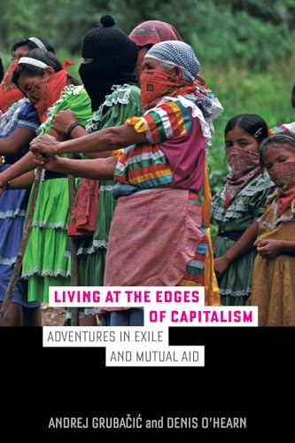 Living at the Edges of Capitalism: Adventures in Exile and Mutual Aid