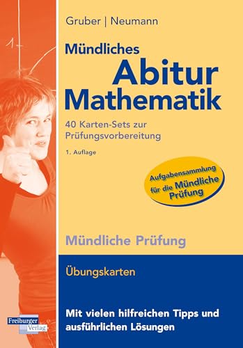 Mündliches Abitur Mathematik, 40 Karten-Sets zur Prüfungsvorbereitung von Freiburger Verlag
