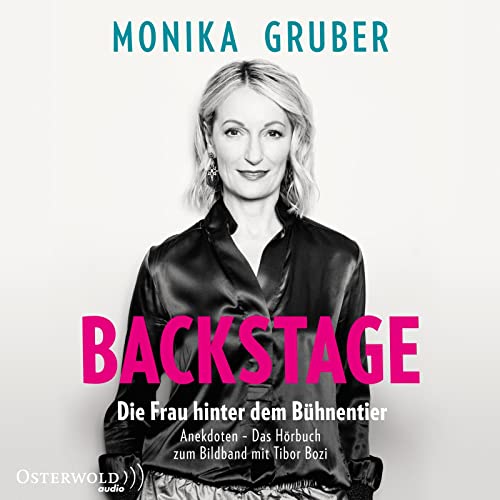 Backstage: Die Frau hinter dem Bühnentier: 2 CDs | Das Hörbuch zum Bildband mit Tibor Bozi von OSTERWOLDaudio