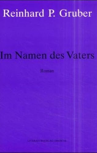 Im Namen des Vaters: Roman (Werke - Gruber, Reinhard P)