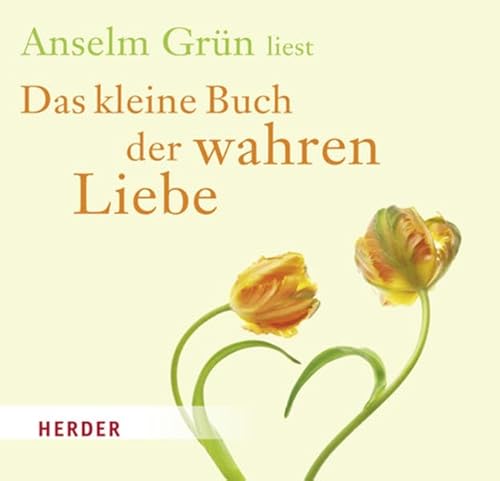 Das kleine Buch der wahren Liebe: Gesprochen von Grün, Anselm