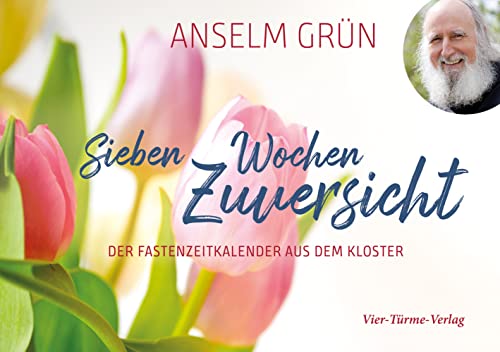 Sieben Wochen Zuversicht: Der Fastenzeitkalender aus dem Kloster von Vier Tuerme GmbH