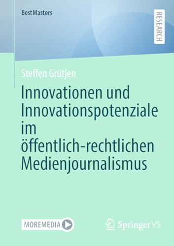 Innovationen und Innovationspotenziale im öffentlich-rechtlichen Medienjournalismus (BestMasters) von Springer VS