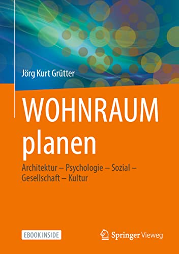 WOHNRAUM planen: Architektur – Psychologie – Sozial – Gesellschaft – Kultur