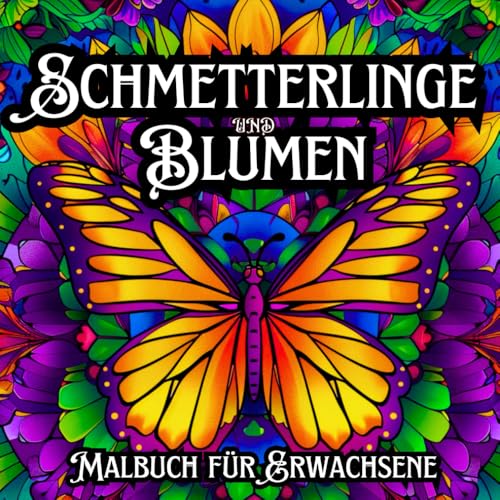 Schmetterlinge und Blumen Malbuch für Erwachsene: Bezaubernde Designs für Achtsamkeit, Entspannung und Stressabbau von Independently published