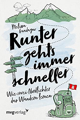 Runter geht's immer schneller: Wie zwei Nordlichter das Wandern lernen von MVG Moderne Vlgs. Ges.