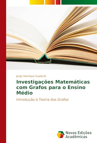 Investigações Matemáticas com Grafos para o Ensino Médio: Introdução à Teoria dos Grafos von Novas Edições Acadêmicas