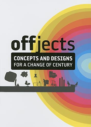 Offjects: Concepts and Designs for a Change of Century