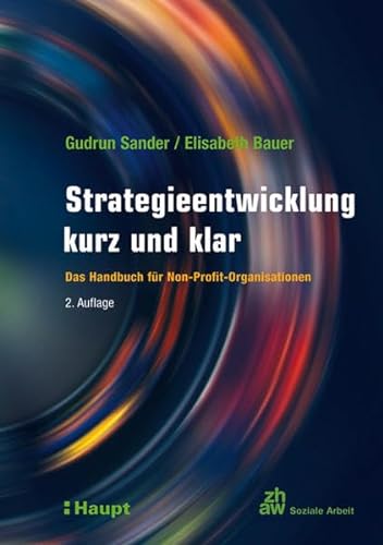 Strategieentwicklung kurz und klar: Das Handbuch für Non-Profit-Organisationen von Haupt