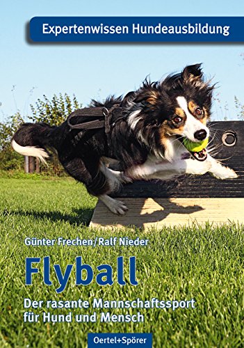 Flyball: Der rasante Mannschaftssport für Hund und Mensch von Oertel & Spörer
