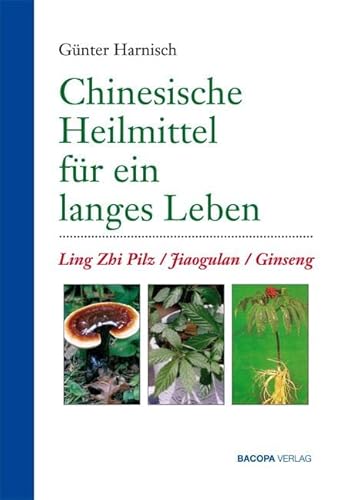 Chinesische Heilmittel für ein langes Leben.: Ling-Zhi, Jiaogulan, Ginseng von Bacopa