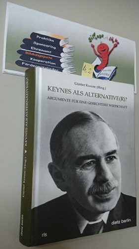 Keynes als Alternativ(r): Argumente für eine gerechtere Wirtschaft (Schriften der Rosa-Luxemburg-Stiftung) von Dietz, Berlin