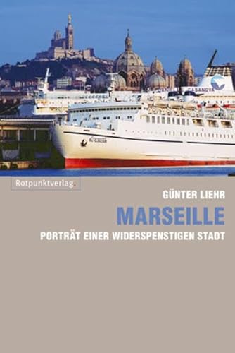 Marseille: Porträt einer widerspenstigen Stadt von Rotpunktverlag