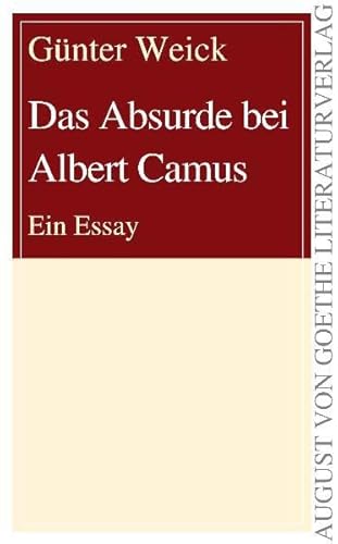 Das Absurde bei Albert Camus: Ein Essay (August von Goethe Literaturverlag)